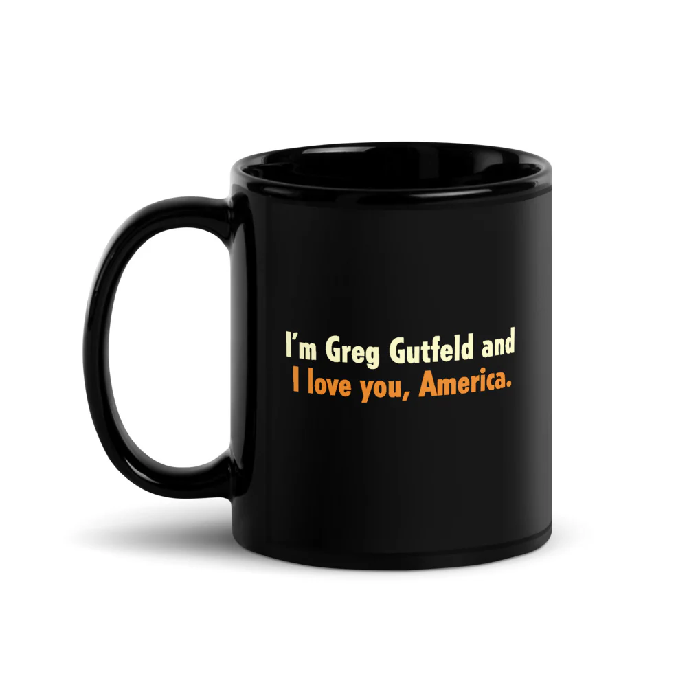 891-gutfeld-i-m-greg-gutfeld-and-i-love-you-america-black-glossy-mug-1.webp Gutfeld! I'm Greg Gutfeld and I love you, America Black Glossy Mug